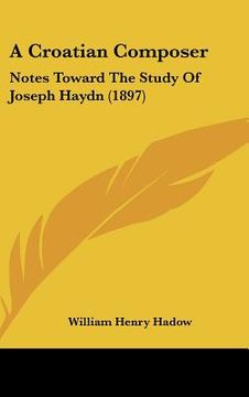 portada a croatian composer: notes toward the study of joseph haydn (1897) (in English)