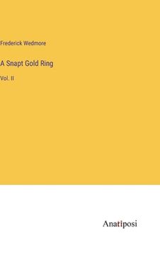 portada A Snapt Gold Ring: Vol. II (in English)