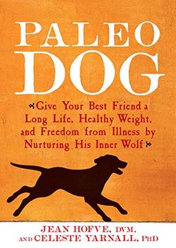 portada Paleo Dog: Give Your Best Friend a Long Life, Healthy Weight, and Freedom From Illness by Nurturing his Inner Wolf (en Inglés)