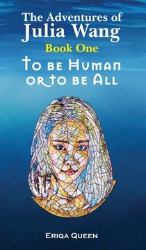 portada To be Human or to be all (1) (The Adventures of Julia Wang) (en Inglés)