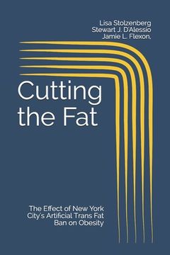 portada Cutting the Fat: The Effect of New York City's Artificial Trans Fat Ban on Obesity (in English)