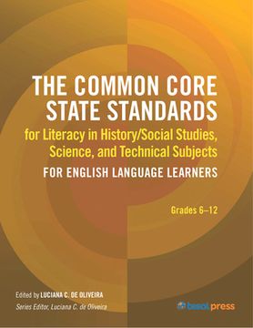 portada The Common Core State Standards for Literacy in History/Social Studies, Science, and Technical Subjects for English Language Learners (en Inglés)