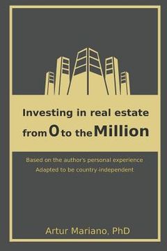 portada Investing in Real Estate: From 0 to the Million (en Inglés)