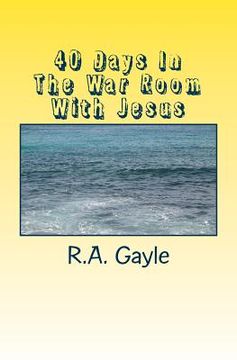 portada 40 Days In The War Room With Jesus (en Inglés)