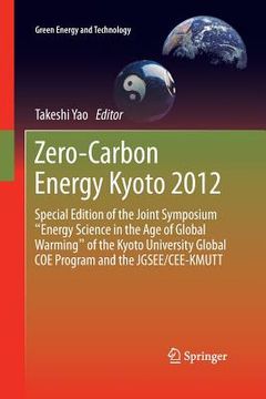 portada Zero-Carbon Energy Kyoto 2012: Special Edition of the Joint Symposium Energy Science in the Age of Global Warming of the Kyoto University Global Coe