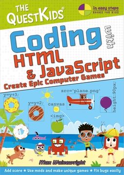 portada Coding with HTML & JavaScript - Create Epic Computer Games: The Questkids Children's Series (en Inglés)