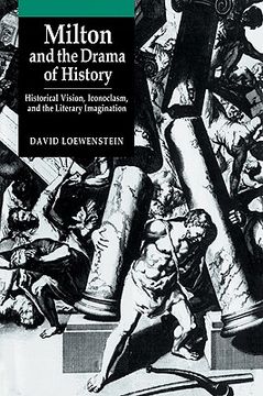 portada Milton and the Drama of History: Historical Vision, Iconoclasm, and the Literary Imagination 