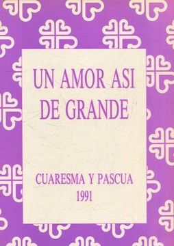 portada UN AMOR ASI DE GRANDE. CUARESMA Y PASCUA 1991.