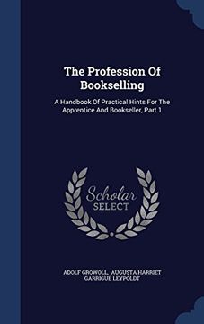 portada The Profession of Bookselling: A Handbook of Practical Hints for the Apprentice and Bookseller, Part 1