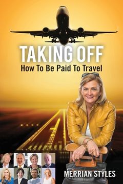 portada Taking Off: How To Be Paid To Travel (en Inglés)