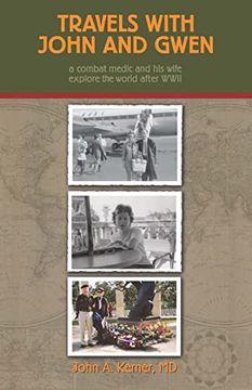 portada Travels With John and Gwen: A Combat Medic and his Wife Explore the World After Wwii 