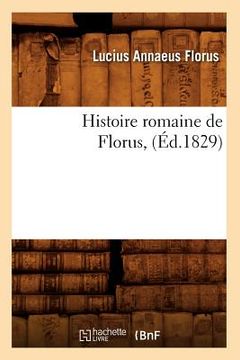 portada Histoire Romaine de Florus, (Éd.1829) (en Francés)