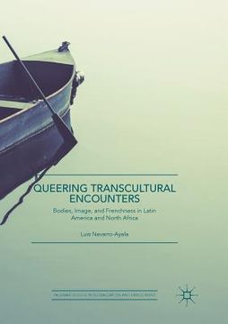 portada Queering Transcultural Encounters: Bodies, Image, and Frenchness in Latin America and North Africa (in English)