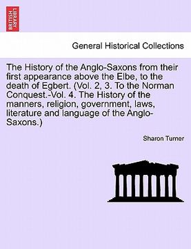 portada the history of the anglo-saxons from their first appearance above the elbe, to the death of egbert. vol. i. seventh edition. (en Inglés)