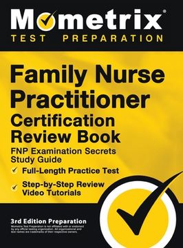portada Family Nurse Practitioner Certification Review Book - FNP Examination Secrets Study Guide, Full-Length Practice Test, Step-by-Step Video Tutorials: [3 (en Inglés)