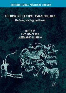 portada Theorizing Central Asian Politics: The State, Ideology and Power