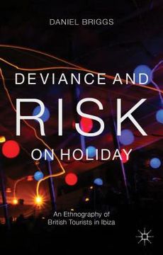 portada Deviance and Risk on Holiday: An Ethnography of British Tourists in Ibiza (in English)