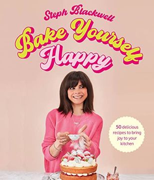 portada Bake Yourself Happy: 50 Recipes to Bring you joy (en Inglés)