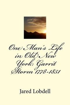 portada One Man's Life in Old New York: Garrit Storm 1778-1851: Volume I: Prolegomena and Materials (en Inglés)
