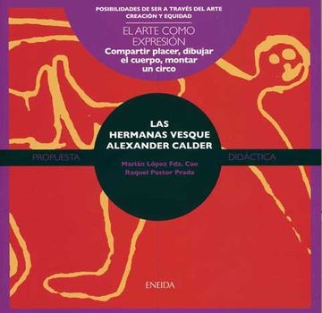 portada Las Hermanas Vesque, Alexander Calder: Compartir Placer, Dibujar el Cuerpo, Domar un Circo