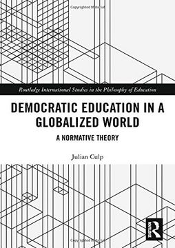 portada Democratic Education in a Globalized World: A Normative Theory (Routledge International Studies in the Philosophy of Education) (en Inglés)