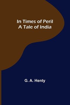 portada In Times of Peril A Tale of India (en Inglés)