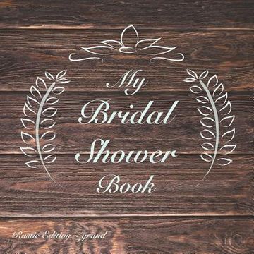 portada My Bridal Shower Book: Rustic Edition: Grand (en Inglés)