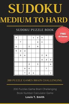 portada Sudoku Medium to Hard: 200 Puzzles Game Brain Challenging Books Teen Adult, 1 Puzzle per Page with Free 50 Sudoku Randomly Level Games (en Inglés)