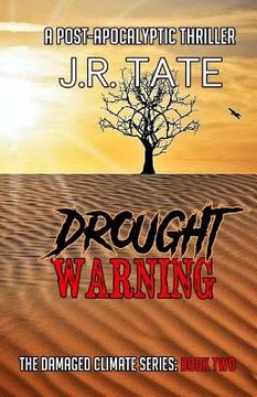 portada Drought Warning: A Post Apocalyptic Thriller (The Damaged Climate Series Book 2) (in English)