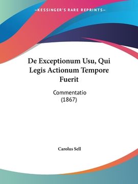 portada De Exceptionum Usu, Qui Legis Actionum Tempore Fuerit: Commentatio (1867) (en Latin)