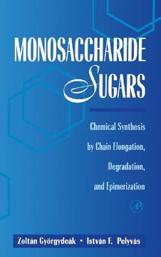 portada Monosaccharide Sugars: Chemical Synthesis by Chain Elongation, Degradation, and Epimerization (en Inglés)