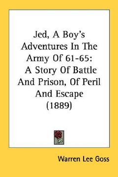portada jed, a boy's adventures in the army of 61-65: a story of battle and prison, of peril and escape (1889) (en Inglés)