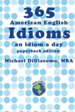 portada 365 American English Idioms: An Idiom A Day (in English)