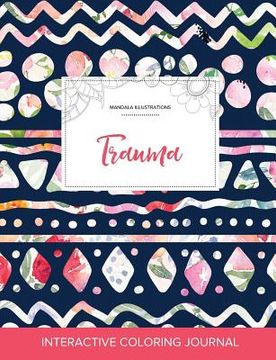 portada Adult Coloring Journal: Trauma (Mandala Illustrations, Tribal Floral) (in English)