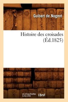 portada Histoire Des Croisades (Éd.1825)