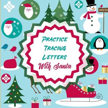 portada Practice Tracing Letters With Santa: Letter Tracing Activity For Boys and Girls Ages 4-8 Juvenile