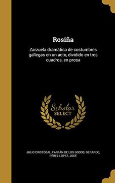 portada Rosiña: Zarzuela Dramática de Costumbres Gallegas en un Acto, Dividido en Tres Cuadros, en Prosa