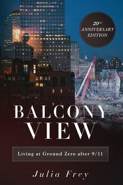 portada Balcony View, Living at Ground Zero After 9/11: 20th Anniversary Edition (in English)
