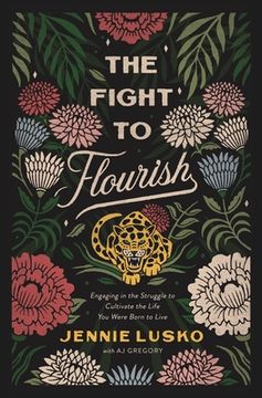 portada The Fight to Flourish: Engaging in the Struggle to Cultivate the Life you Were Born to Live (en Inglés)