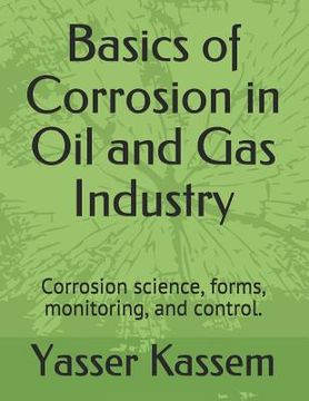portada Basics of Corrosion in Oil and Gas Industry: Corrosion science, forms, monitoring, and control.