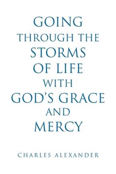 portada Going Through the Storms of Life with God's Grace and Mercy (en Inglés)
