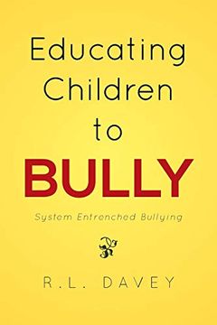 portada Educating Children to Bully: System Entrenched Bullying (en Inglés)