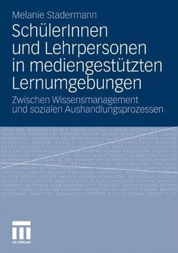 portada SchülerInnen und Lehrpersonen in mediengestützten Lernumgebungen: Zwischen Wissensmanagement und sozialen Aushandlungsprozessen (German Edition)