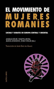 portada El Movimiento de Mujeres Romaníes: Luchas y Debates en Europa Central y Oriental: 6 (Teorías del Caos)