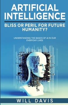 portada Artificial Intelligence: Bliss or Peril for Future Humanity? (en Inglés)