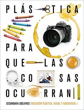 portada Proyecto: Para que las Cosas Ocurran - Educación Plástica, Visual y Audiovisual i (in Spanish)