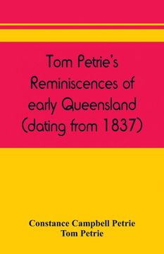 portada Tom Petrie's reminiscences of early Queensland (dating from 1837) (en Inglés)