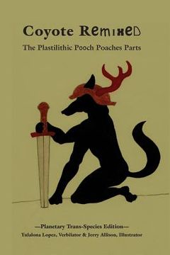 portada Coyote Remixed: The Plastilithic Pup Poaches Parts (en Inglés)