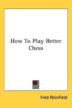 portada how to play better chess (en Inglés)