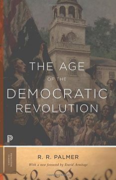 portada The Age of the Democratic Revolution: A Political History of Europe and America, 1760-1800 (Princeton Classics) (en Inglés)